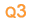 Q3