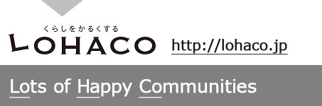 LOHACO http://lohaco.jp Lots of Happy Communities